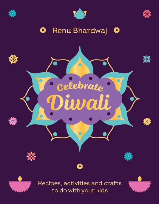 Celebrate Diwali: Festive Recipes, Fun Activities, and Crafts for Kids by Renu, CLICK LINK BELOW TO VIEW ON AMAZON